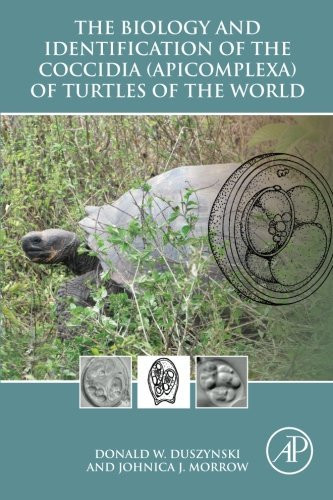 The Biology and Identification of the Coccidia (Apicomplexa) of Turtles of the World (MP-111)