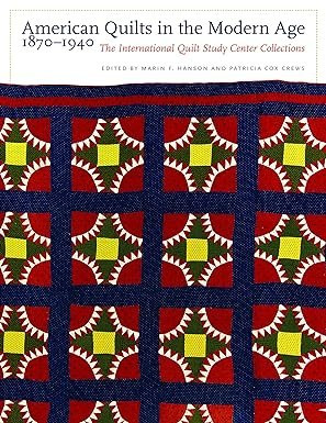 American Quilts In The Modern Age 1870-1940