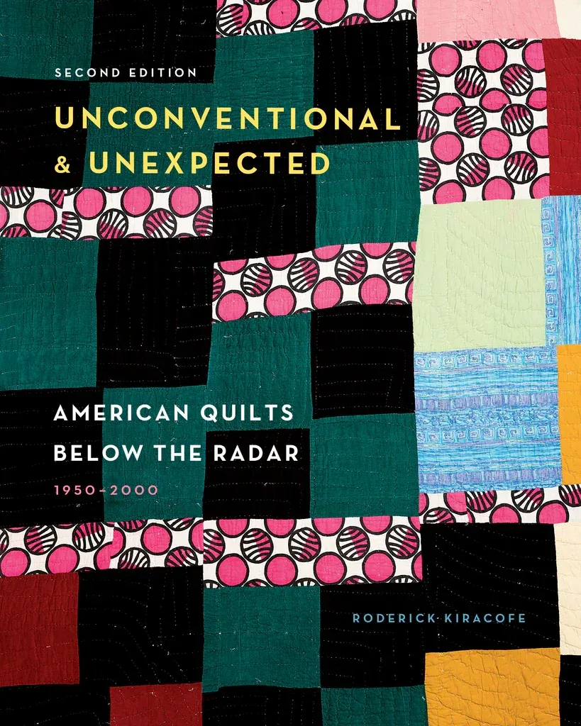 Unconventional & Unexpected: American Quilts below the Radar, 1950-2000