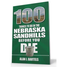 100 Things to Do in the Nebraska Sandhills Before You Die (MP-214)