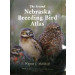 The Second Nebraska Breeding Bird Atlas (MP-122)