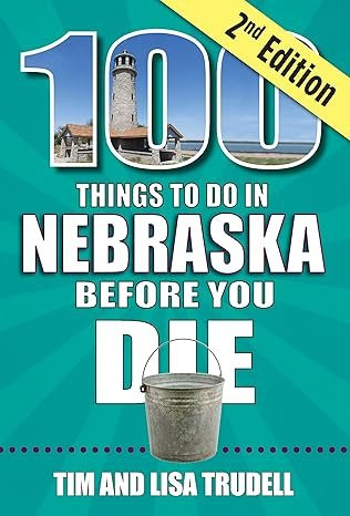 100 Things to Do In Nebraska Before You Die