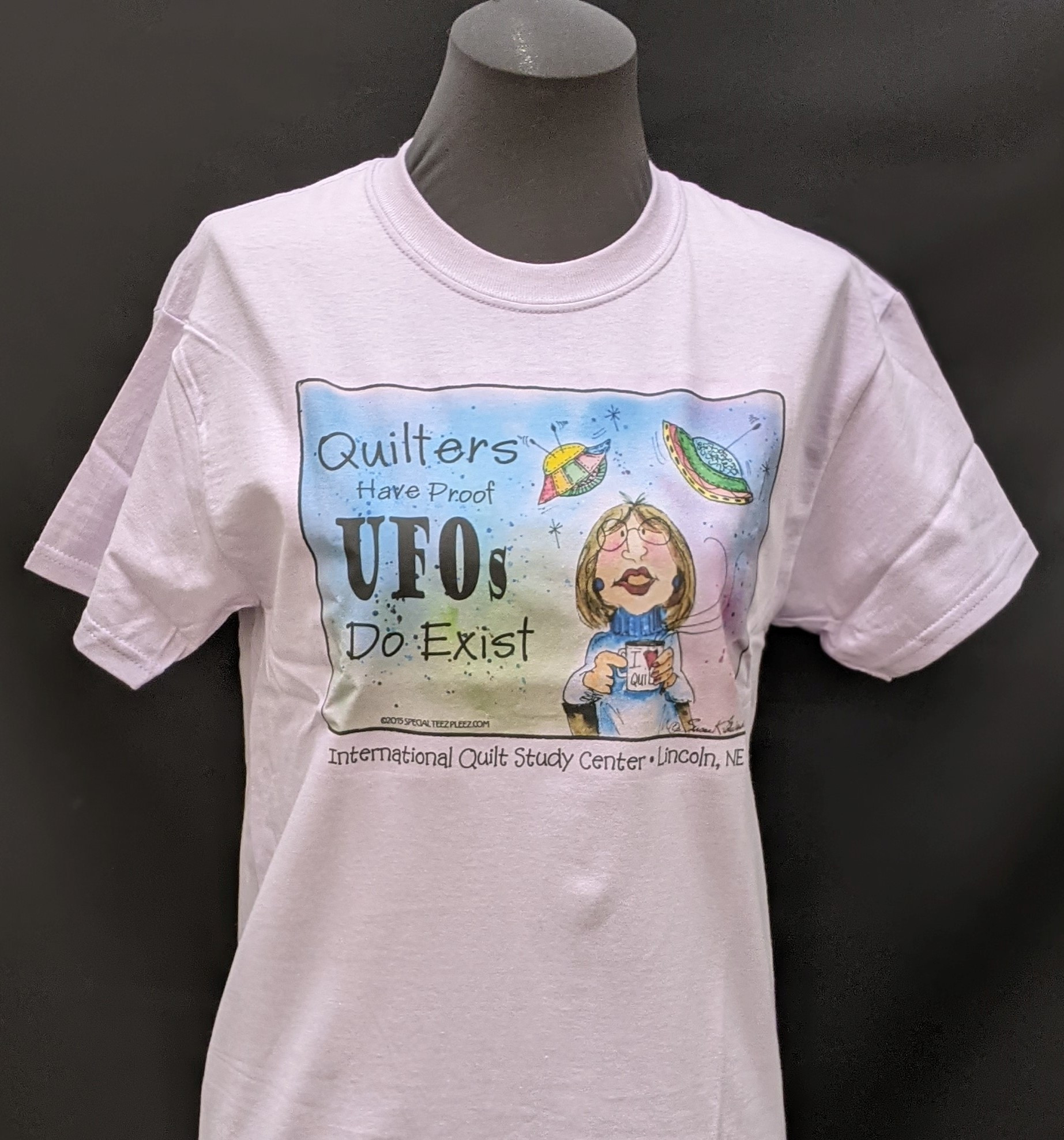 Quilters Have Proof UFO's Do Exist T-Shirt