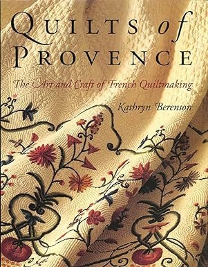 Quilts of Provence, The Art and Craft of French Quiltmaking