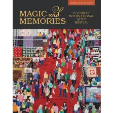 Magic and Memories: 45 Years of International Quilt Festival