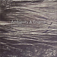 Recent Quilts By Michael James  Ambiguity & Enigma
