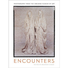 Encounters: Photography from the Sheldon Museum of Art