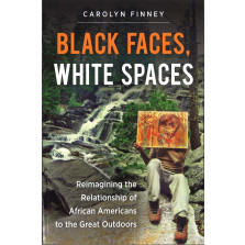 Black Faces, White Spaces: Reimagining the Relationship of African Americans to the Great Outdoors
